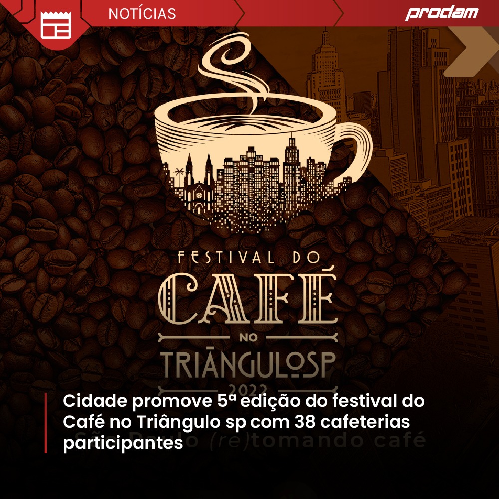 CIDADE PROMOVE 5ª EDIÇÃO DO FESTIVAL DO CAFÉ NO TRIÂNGULO SP COM 38 CAFETERIAS PARTICIPANTES