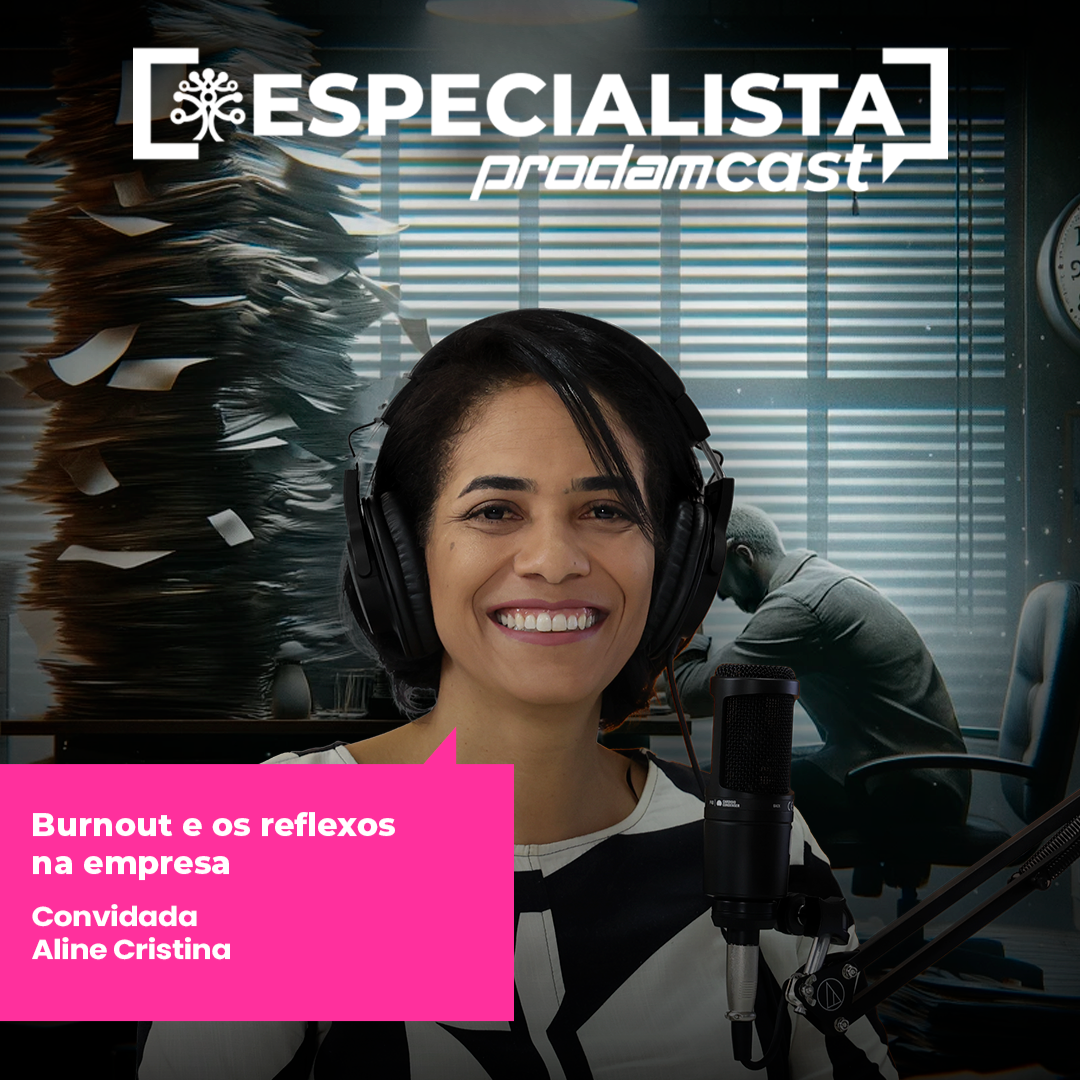 Especialista 010 | Burnout e os reflexos na empresa