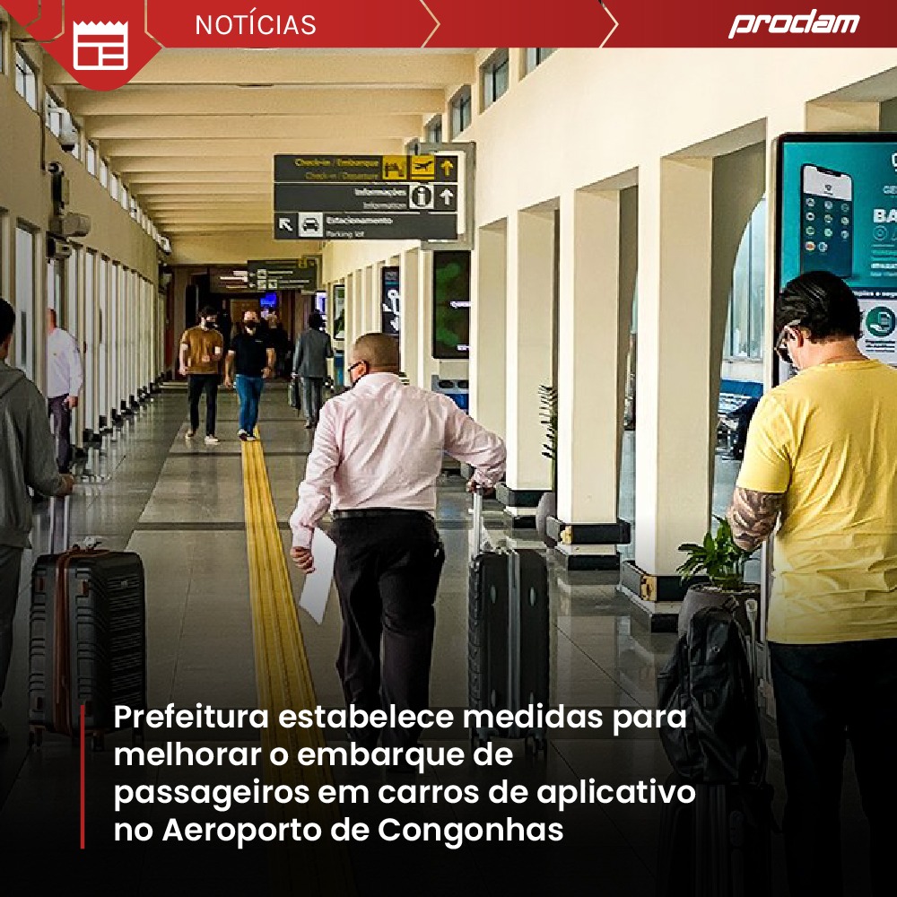 PREFEITURA ESTABELECE MEDIDAS PARA MELHORAR O EMBARQUE DE PASSAGEIROS EM CARROS DE APLICATIVO NO AEROPORTO DE CONGONHAS